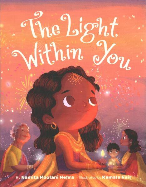 The light within you / by Namita Moolani Mehra ; illustrated by Kamala Nair.