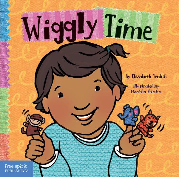 Wiggly time / by Elizabeth Verdick ; illustrated by Marieka Heinlen.