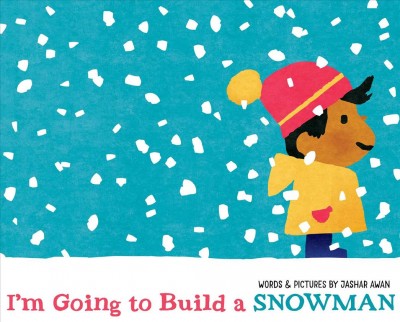 I'm going to build a snowman / by Jashar Awan.