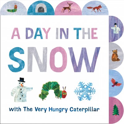 A day in the snow with The Very Hungry Caterpillar : a tabbed board book / words by Megan Roth ; Eric Carle.