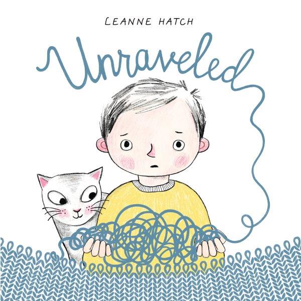Unraveled / Leanne Hatch.