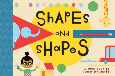Shapes and shapes : with AnneMarie / a Toon book by Ivan Brunetti.