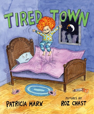 Tired town / Patricia Marx ; pictures by Roz Chast.