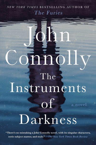 The instruments of darkness / John Connolly.
