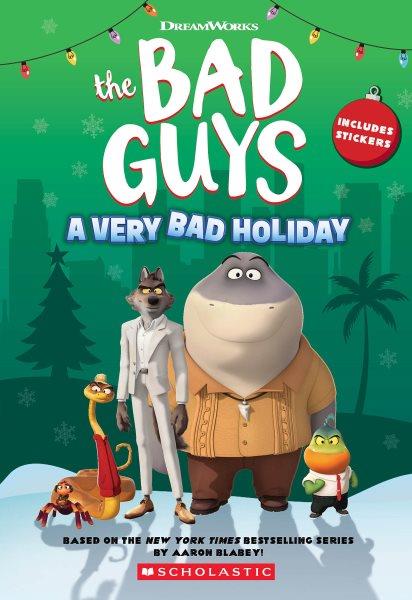 The Bad Guys : a very bad holiday / by Kate Howard.