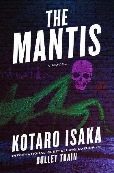 The Mantis : A Novel [electronic resource] / Kotaro Isaka.