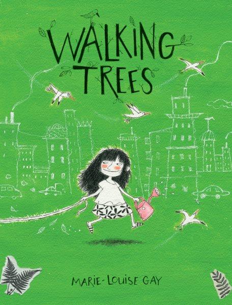 Walking trees / Marie-Louise Gay.