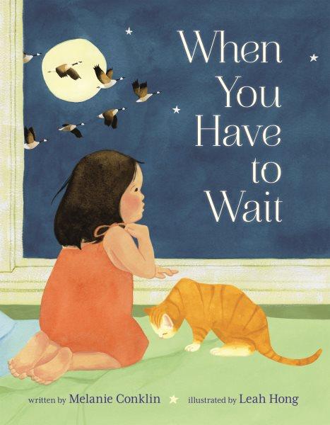 When you have to wait / written by Melanie Conklin ; illustrated by Leah Hong.