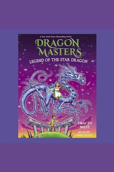 Legend of the star dragon [electronic resource] : A branches book. Tracey West.