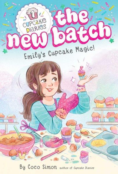 Emily's cupcake magic! / by Coco Simon ; illustrated by Manuela López ; text by Tracey West.