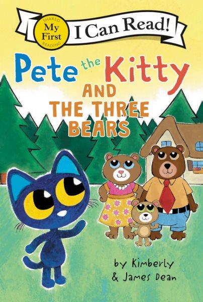 Pete the Kitty and the three bears / by Kimberly & James Dean.