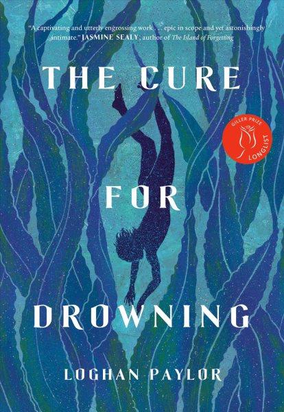 The cure for drowning / Loghan Paylor.