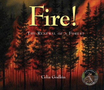 Fire : the renewal of a forest / Celia Godkin.