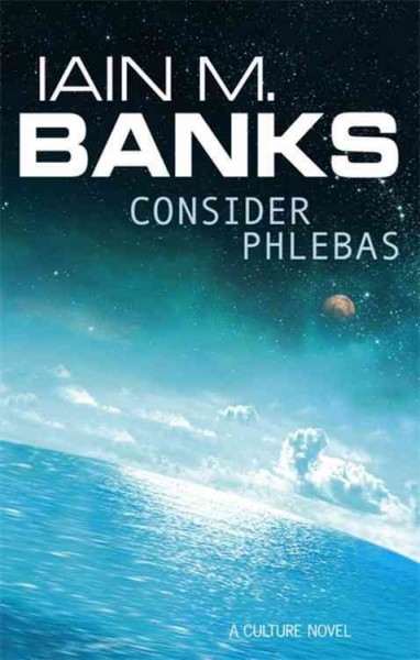 Consider Phlebas / Iain M. Banks.