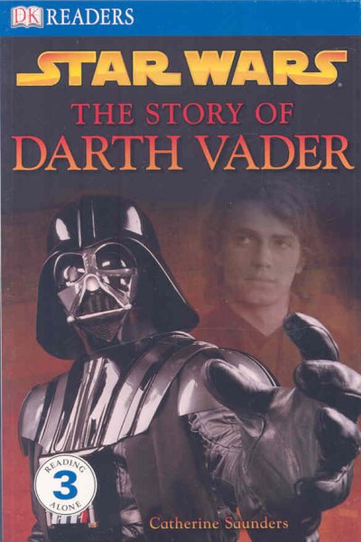 Star Wars. : The story of Darth Vader / written by Catherine Saunders.
