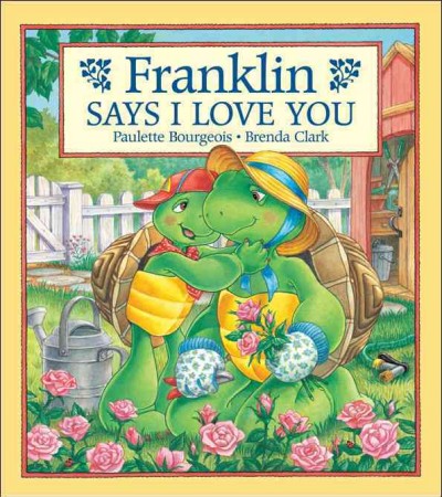 Franklin says I love you / written by Paulette Bourgeois ; illustrated by Brenda Clark.