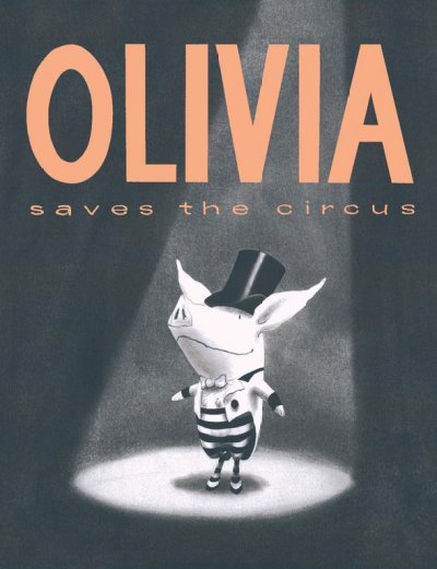 Olivia saves the circus / written and illustrated by Ian Falconer.