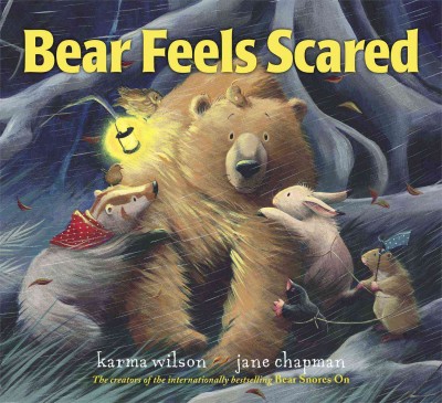 Bear feels scared / Karma Wilson ; illustrations by Jane Chapman.