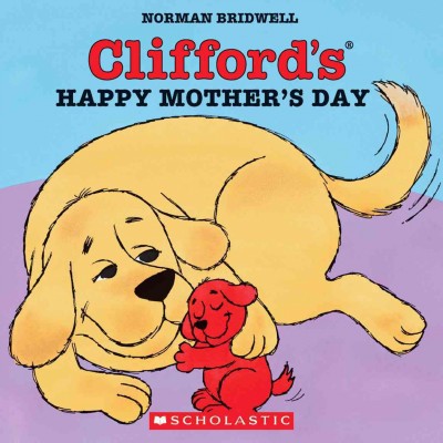 Clifford's happy Mother's Day / Norman Bridwell.