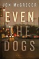 Go to record Even the dogs : a novel