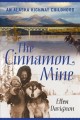 The cinnamon mine : an Alaska Highway childhood  Cover Image