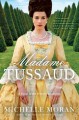 Madame Tussaud : a novel of the French Revolution  Cover Image
