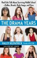 The drama years : real girls talk about surviving middle school -- bullies, brands, body image, and more  Cover Image