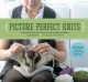 Picture perfect knits step-by-step intarsia with more than 75 inspiring patterns  Cover Image