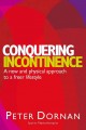 Conquering incontinence a new and physical approach to a freer lifestyle  Cover Image