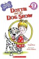 Go to record Dottie and the dog show / by Teddy Slater ; illustrations ...