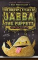 Go to record The surprise attack of Jabba the Puppett : an origami Yoda...