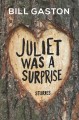 Juliet was a surprise : stories  Cover Image