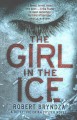 The girl in the ice : a Detective Erika Foster novel  Cover Image
