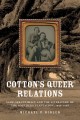 Cotton's queer relations : same-sex intimacy and the literature of the southern plantation, 1936-1968  Cover Image