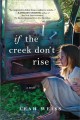 Go to record If the creek don't rise : a novel