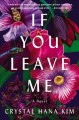 If you leave me : a novel  Cover Image