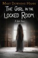 The girl in the locked room : a ghost story  Cover Image