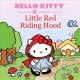 Hello Kitty presents the storybook collection. Little Red Riding Hood  Cover Image