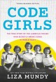 Code girls : the true story of the American women who secretly broke codes in World War II  Cover Image