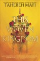 Go to record This woven kingdom. Bk. 1
