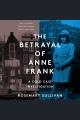The betrayal of Anne Frank : a cold case investigation  Cover Image