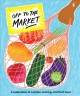 Go to record Off to the market : a celebration of markets, cooking, and...