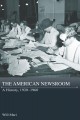 The American newsroom : a history, 1920 - 1960  Cover Image