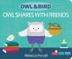 Go to record Owl Shares with Friends